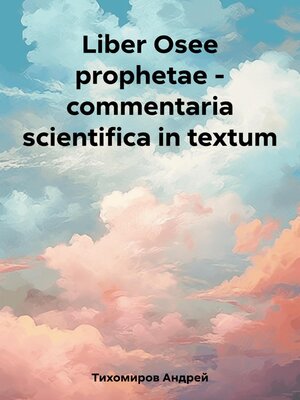cover image of Liber Osee prophetae – commentaria scientifica in textum